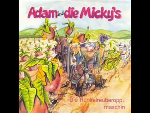 Adam und die Micky's - Die Runkelroiweroppmaschin