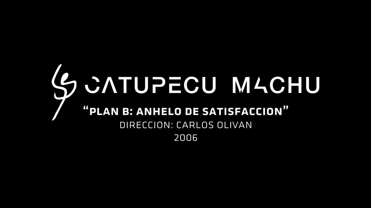 Catupecu Machu - Plan B: Anhelo de satisfacción