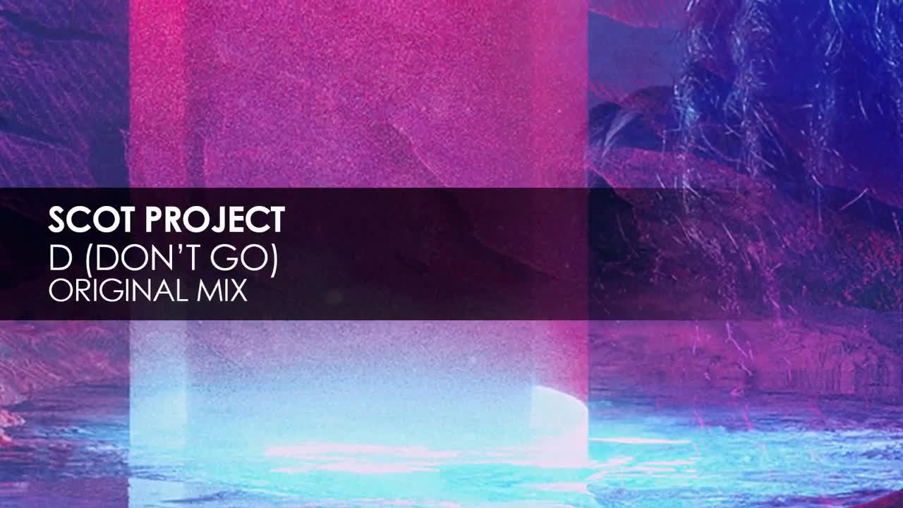 DJ Scot Project - D (Don’t Go)