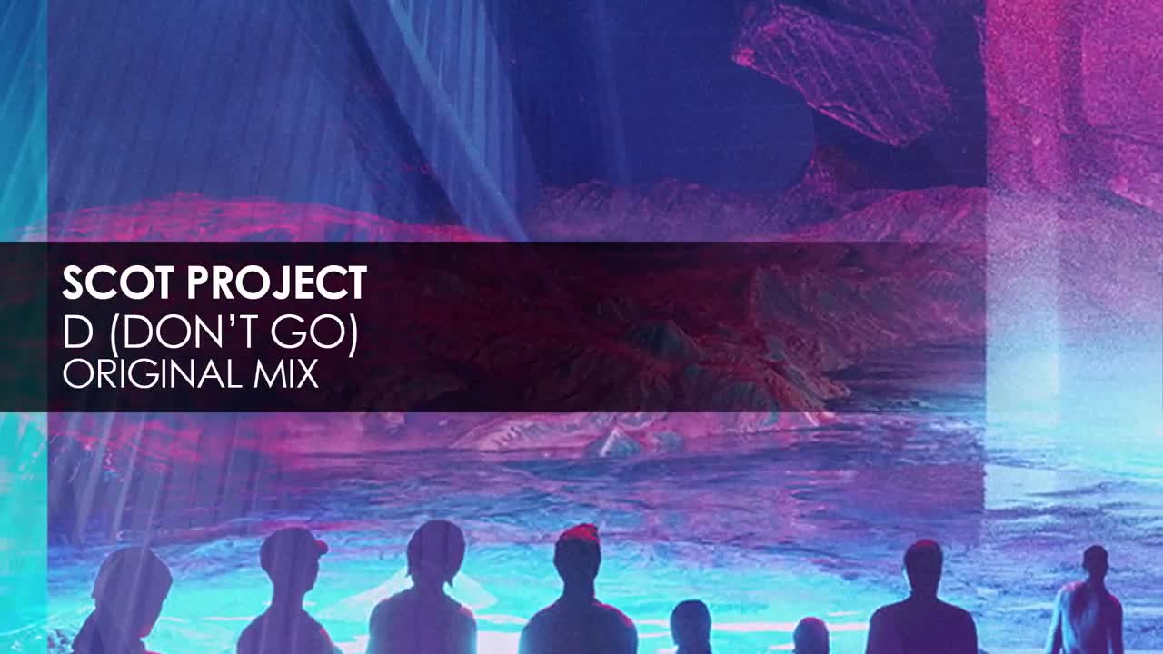DJ Scot Project - D (Don’t Go)