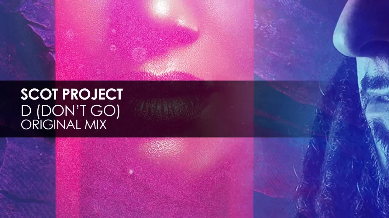 DJ Scot Project - D (Don’t Go)