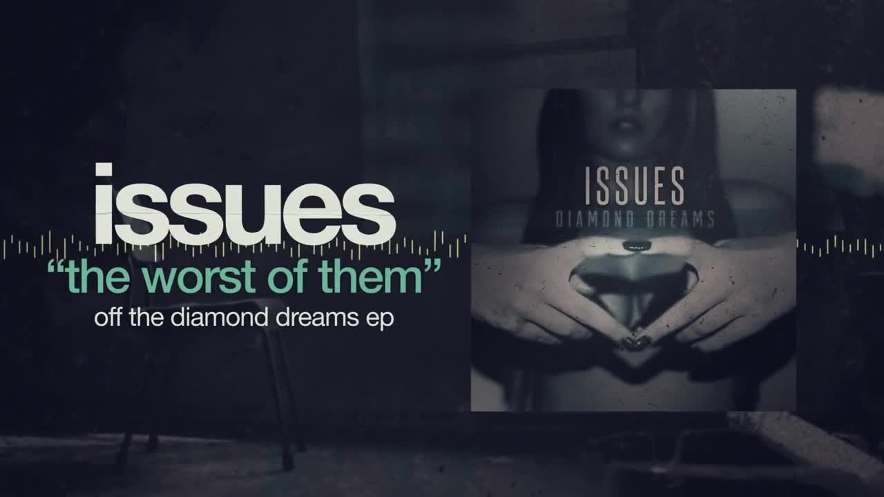 Issues - The Worst of Them