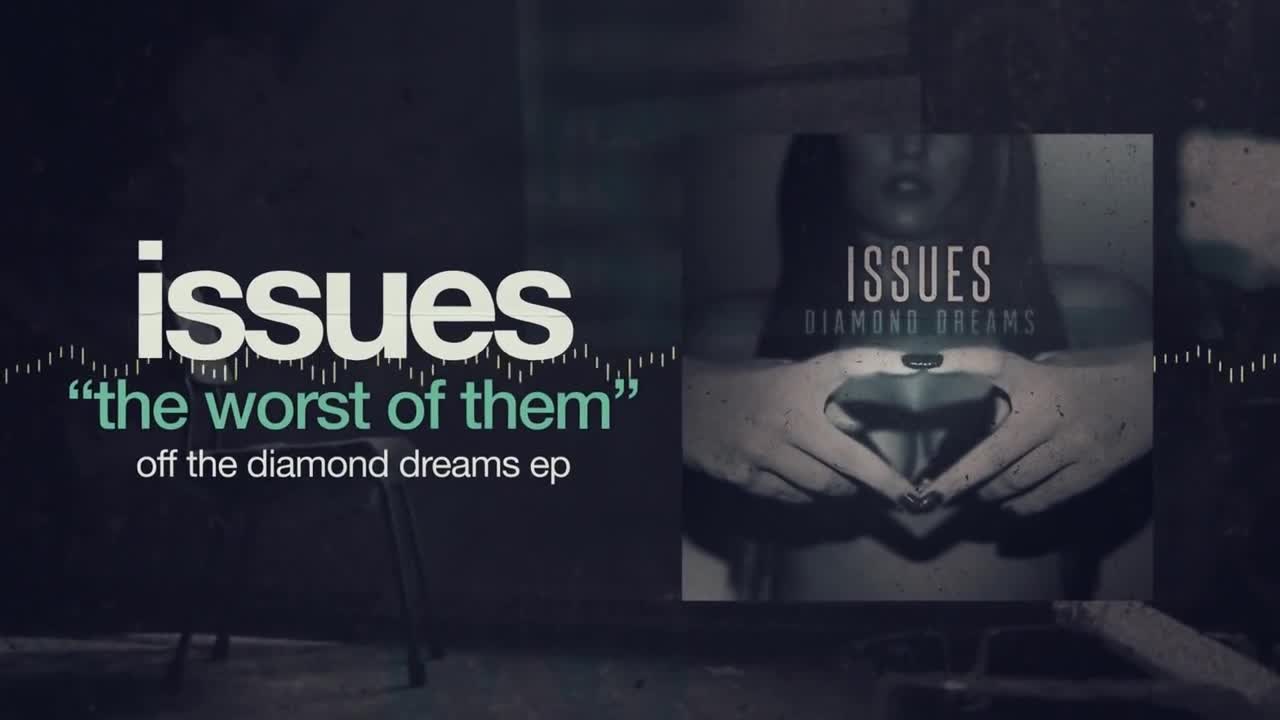 Issues - The Worst of Them