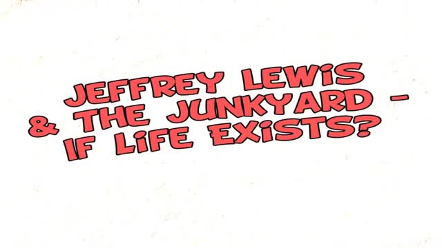 Jeffrey Lewis - If Life Exists