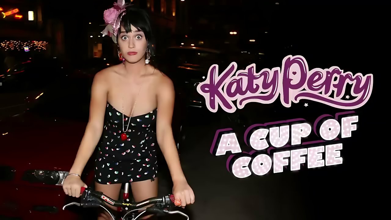 Katy Perry - A Cup of Coffee