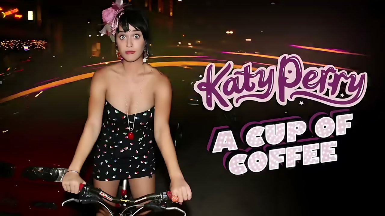 Katy Perry - A Cup of Coffee