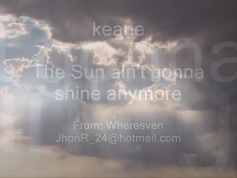 Keane - The Sun Ain't Gonna Shine Anymore