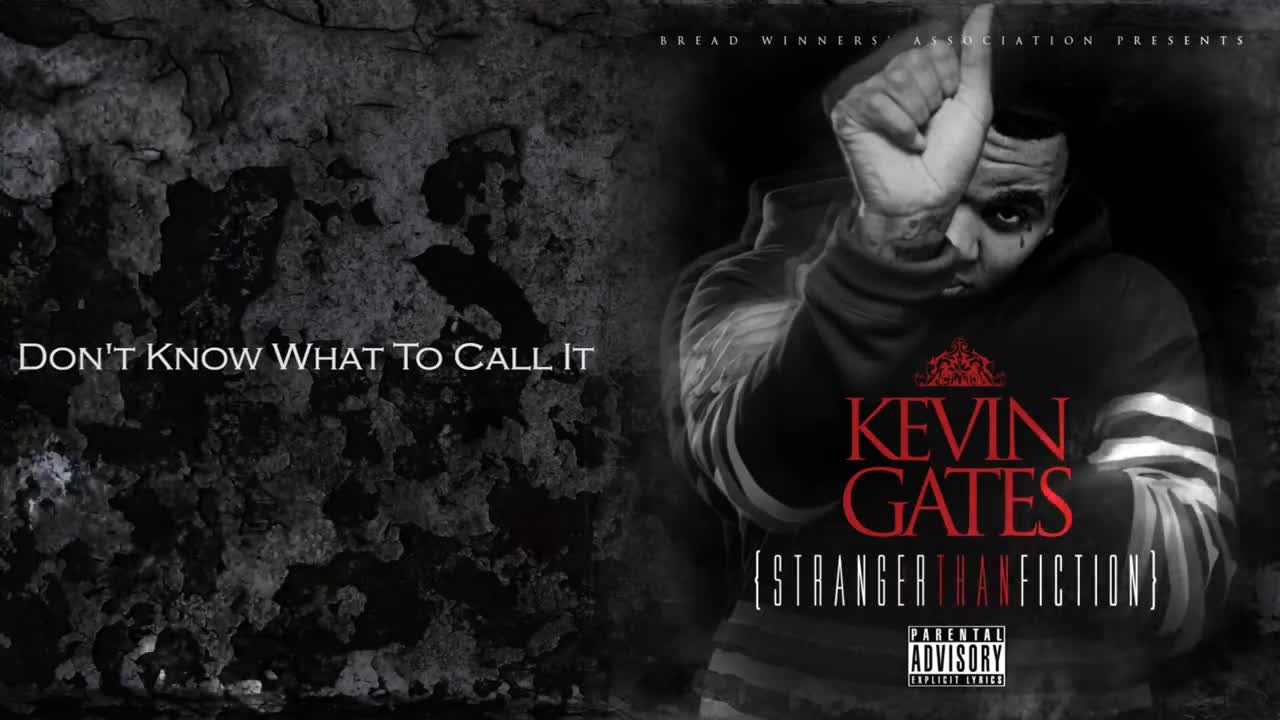 Kevin Gates - Don’t Know What to Call It