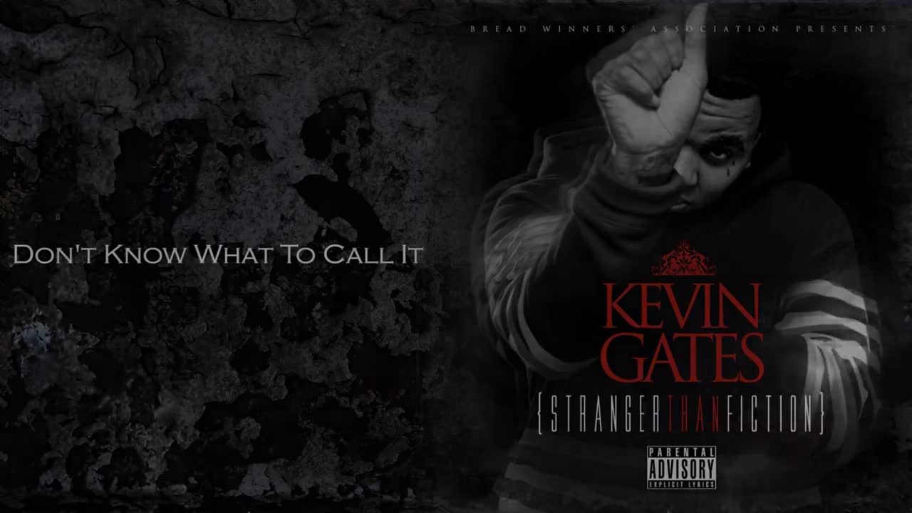 Kevin Gates - Don’t Know What to Call It