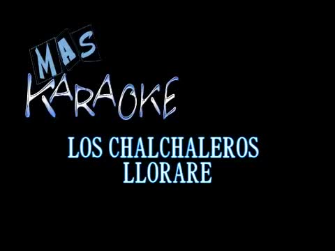 Los Chalchaleros - Lloraré