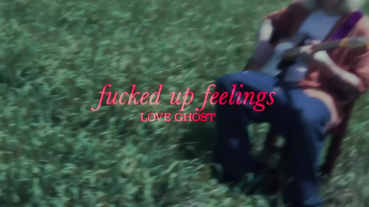 Love Ghost - Fucked Up Feelings