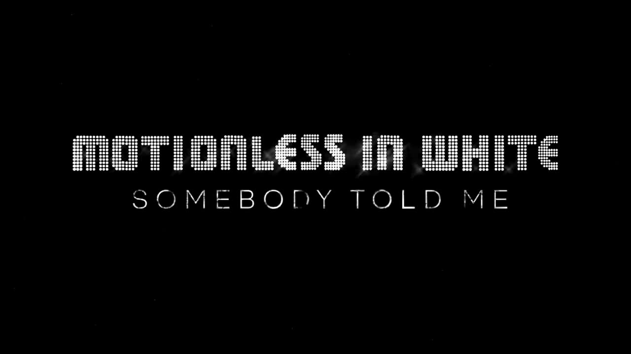 Motionless in White - Somebody Told Me