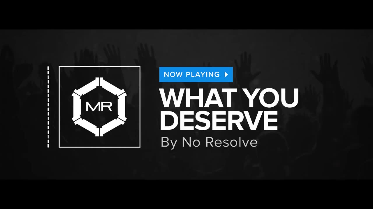 No Resolve - What You Deserve