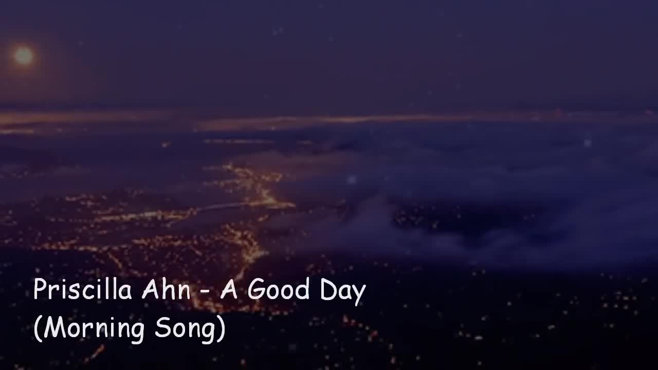 Priscilla Ahn - A Good Day (Morning Song)