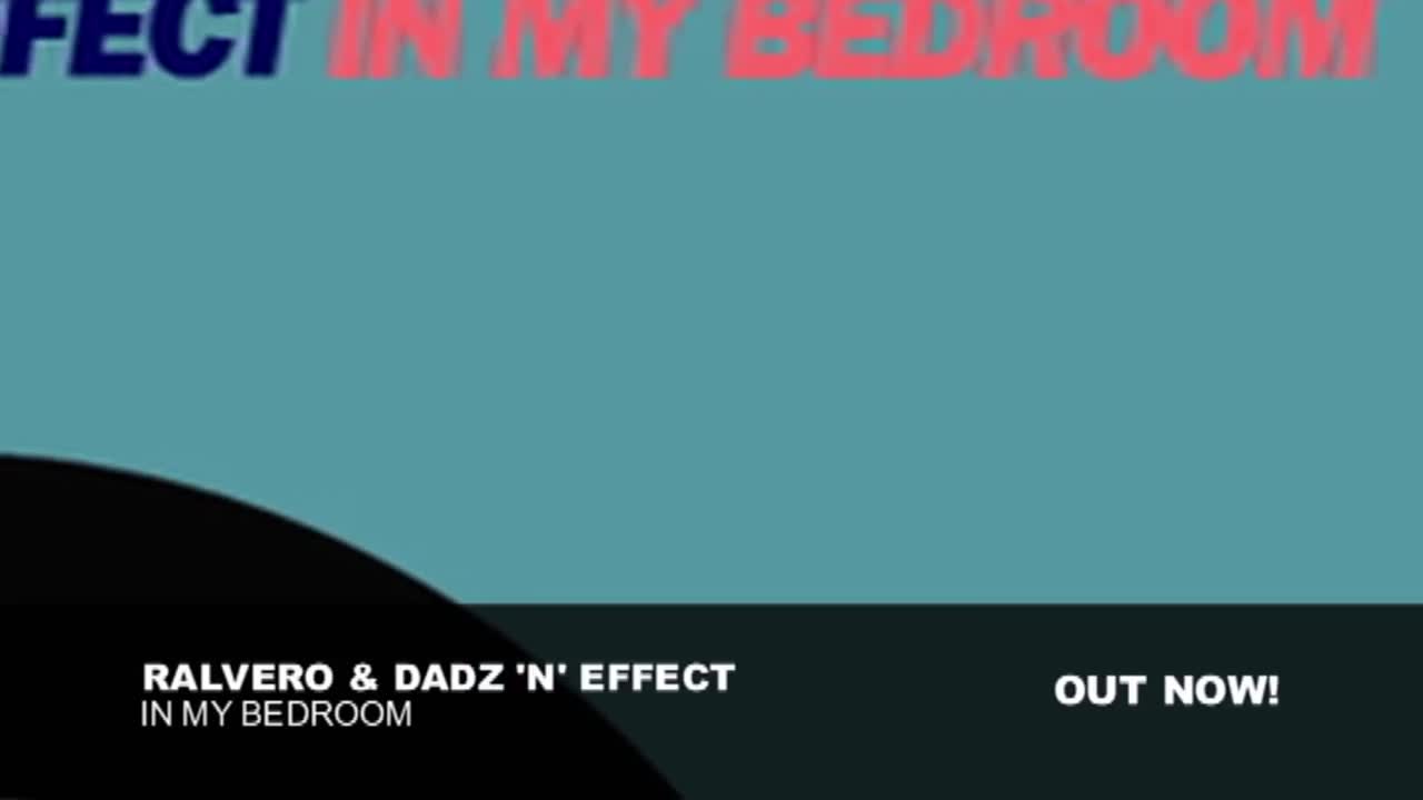 Ralvero and Dadz 'n' Effect - In My Bedroom