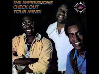 The Impressions - Check Out Your Mind