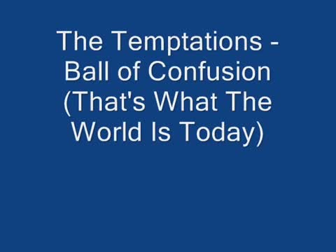 The Temptations - Ball of Confusion