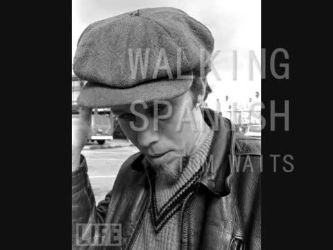 Tom Waits - Walking Spanish