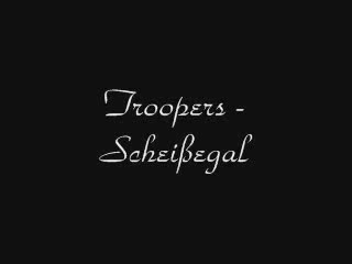 Troopers - Scheißegal