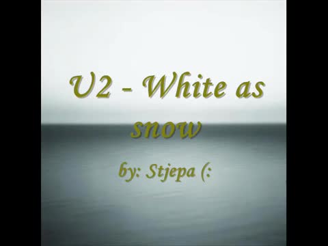 U2 - White as Snow