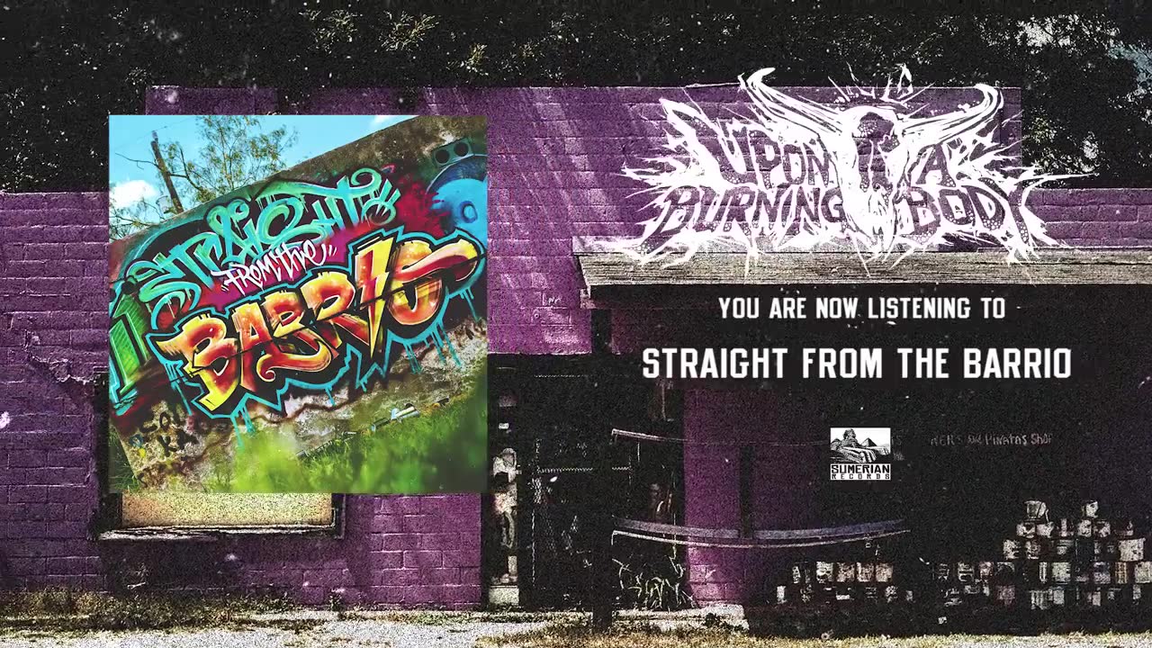 Upon a Burning Body - Straight From the Barrio (210)