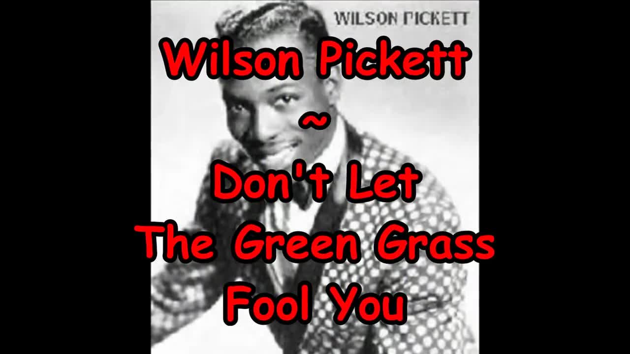 Wilson Pickett - Don't Let the Green Grass Fool You