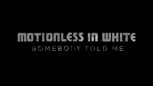 Motionless in White - Somebody Told Me