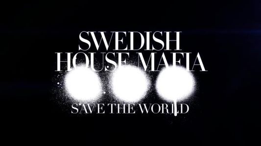 Swedish House Mafia - Save the World