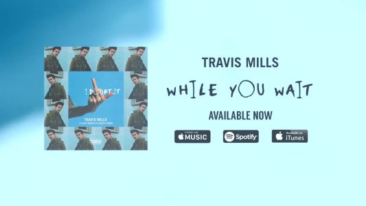 Travis Mills - I Doubt It